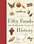 Fifty Foods That Changed the Course of History