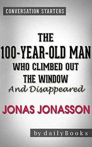 The 100-Year-Old Man Who Climbed Out the Window and Disappeared by Jonas Jonasson | Conversation Starters