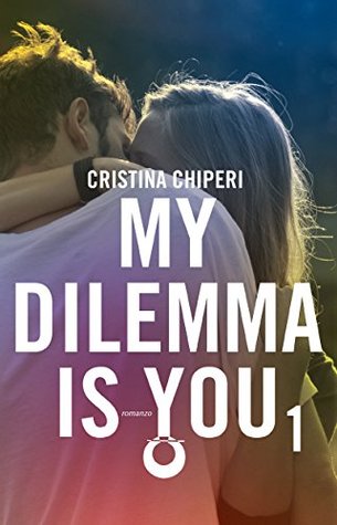 My Dilemma is You (My Dilemma is You, #1)