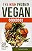 The High Protein Vegan Cookbook: 20 Recipes to Boost your Workouts (Dairy-Free Recipes, Egg-Free Recipes)
