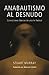 Anabautismo al Desnudo: Convicciones Basicas de una Fe Radical (Spanish Edition)
