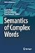 Semantics of Complex Words (Studies in Morphology Book 3)