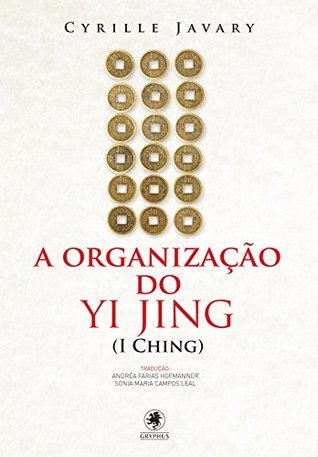 A organização do Yi Jing (I Ching) (Portuguese Edition)