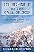 Diligence To The Call Of God: Are You Focused On His Purpose For Your Life, Or Your Own