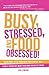 Busy, Stressed, and Food Obsessed! by Lisa Lewtan