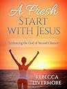 A Fresh Start with Jesus: Embracing the God of Second Chances
