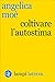 Coltivare l'autostima (Italian Edition)