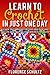 Learn to Crochet in Just One Day by Florence Schultz