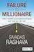 Failure to Millionaire: How I Created a Successful Company and How You Can Too!