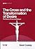 The Cross and the Transformation of Desire by Sarah Coakley