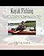 Kayak Fishing: A Guide to Freshwater Rigging, Lures, Baits, and Techniques for Kayak Fishing Success