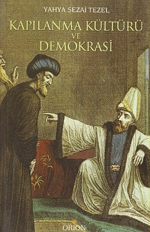 Kapılanma Kültürü Ve Demokrasi: İktisat Siyaset Ve Tarih Yazıları