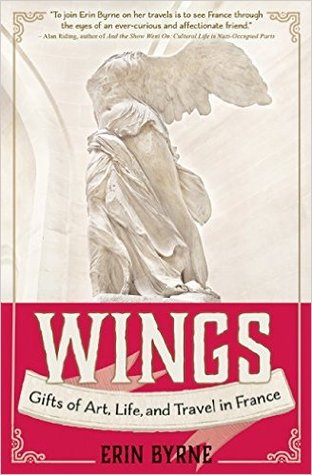 Wings: Gifts of Art, Life, and Travel in France (Travelers' Tales)