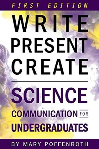 Write, Present, Create: Science Communication for Undergraduates