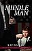 Middle Man (The Billionaire and the Bodyguard, #3)