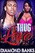 ROMANCE: AFRICAN AMERICAN ROMANCE: Thug Love (Urban Bad Boy Thug Romance) (New Adult Contemporary Romance)