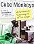 Cube Monkeys: A Handbook for Surviving the Office Jungle – Cheaper Than Therapy with Work Week Tips