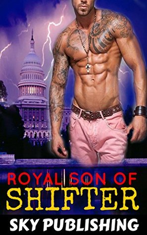 Royal Son of Shifters (Kindle Edition)