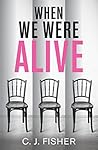 When We Were Alive by C.J.   Fisher