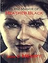 In the Manor of Heather Black by Gary D. Henry