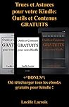 Trucs et Astuces pour votre Kindle: Outils et Contenus gratuits (+Bonus : Où télécharger tous les ebooks gratuits pour Kindle) (French Edition)