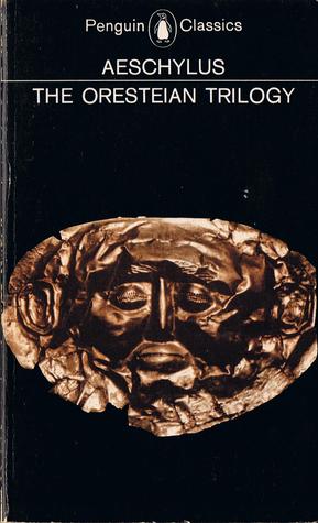 The Oresteian Trilogy: Agamemnon / The Choephori / The Eumenides