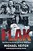 Flak: True Stories from the Men who Flew in World War Two