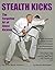 STEALTH KICKS: The Forgotten Art of Ghost Kicking (The 'Kicks' series Book 5)