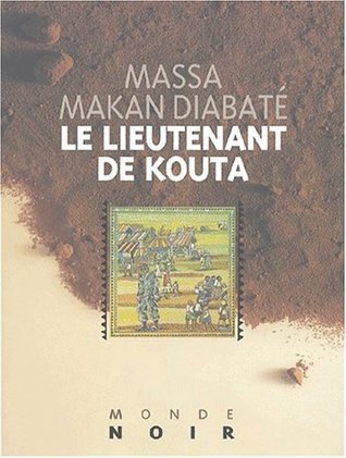 Le Lieutenant De Kouta By Massa Makan Diabate