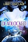 Deadlocked by Libby Sinclair