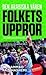 Den arabiska våren : folkets uppror i Mellanöstern och Nordafrika