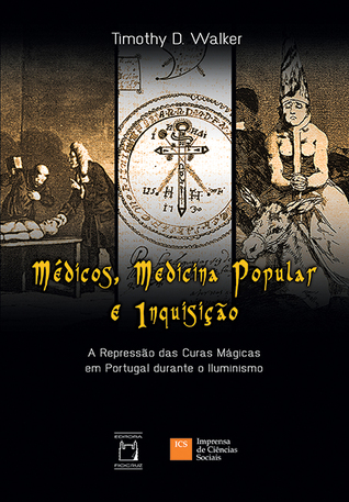 Médicos, medicina popular e Inquisição : a repressão das curas mágicas em Portugal durante o Iluminismo