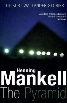 The Pyramid: The Kurt Wallander Stories