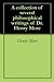A collection of several philosophical writings of Dr. Henry More