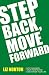 STEP BACK, MOVE FORWARD by Liz Norton STEP BACK, MOVE FORWARD by Liz Norton