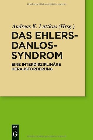 Das Ehlers-Danlos-Syndrom: Eine interdisziplinäre Herausforderung (German Edition)