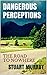 Dangerous Perceptions: The Road To Nowhere