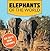 Elephants of the World: Fun Facts About Elephants: Elephant Books for Kids - Big Mammals (Children's Elephant Books)