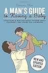 A Man's Guide to Having a Baby by Dominic Bliss A Man's Guide to Having a Baby by Dominic Bliss