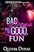 Bad Boys Ain't No Good, Good Boys Ain't No Fun by Quisha Dynae