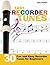 Easy Recorder Tunes: 30 Fun and Easy Recorder Tunes for Beginners!