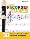 Easy Recorder Tunes: 30 Fun and Easy Recorder Tunes for Beginners!