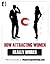 How Attracting Women Really...