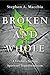 Broken and Whole: A Leader's Path to Spiritual Transformation