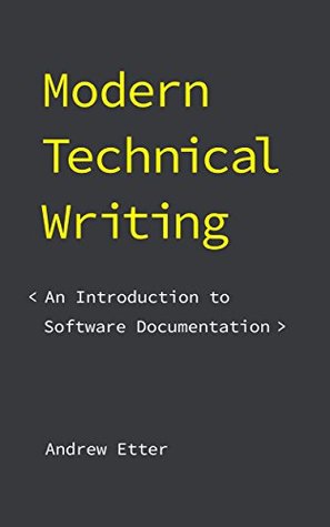 Modern Technical Writing: An Introduction to Software Documentation (Kindle Edition)