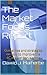 The Market Focus Report: Guidelines and strategies on how to improve the 4C key market focus performance areas