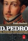 D. Pedro: A História Não Contada Book cover for D. Pedro: A História Não Contada