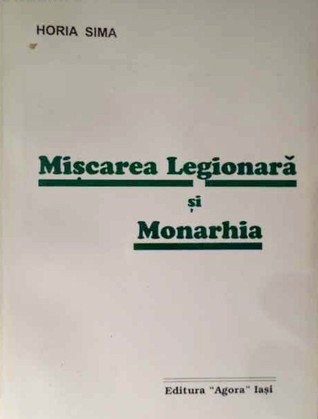 Mișcarea Legionară și Monarhia (Hardcover)
