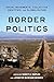 Border Politics by Jennifer Bickham Mendez