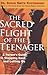 The Sacred Flight of the Teenager: A Parent's Guide to Stepping Back and Letting Go.